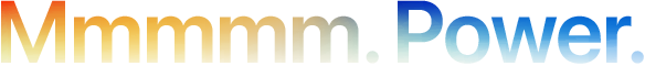 Headline "Mmmmm. Power." spelled with 5 Ms, orange to blue gradient